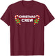 Christmas Crew Funny Christmas Men Women T-Shirt - T-Shirt | Maroon