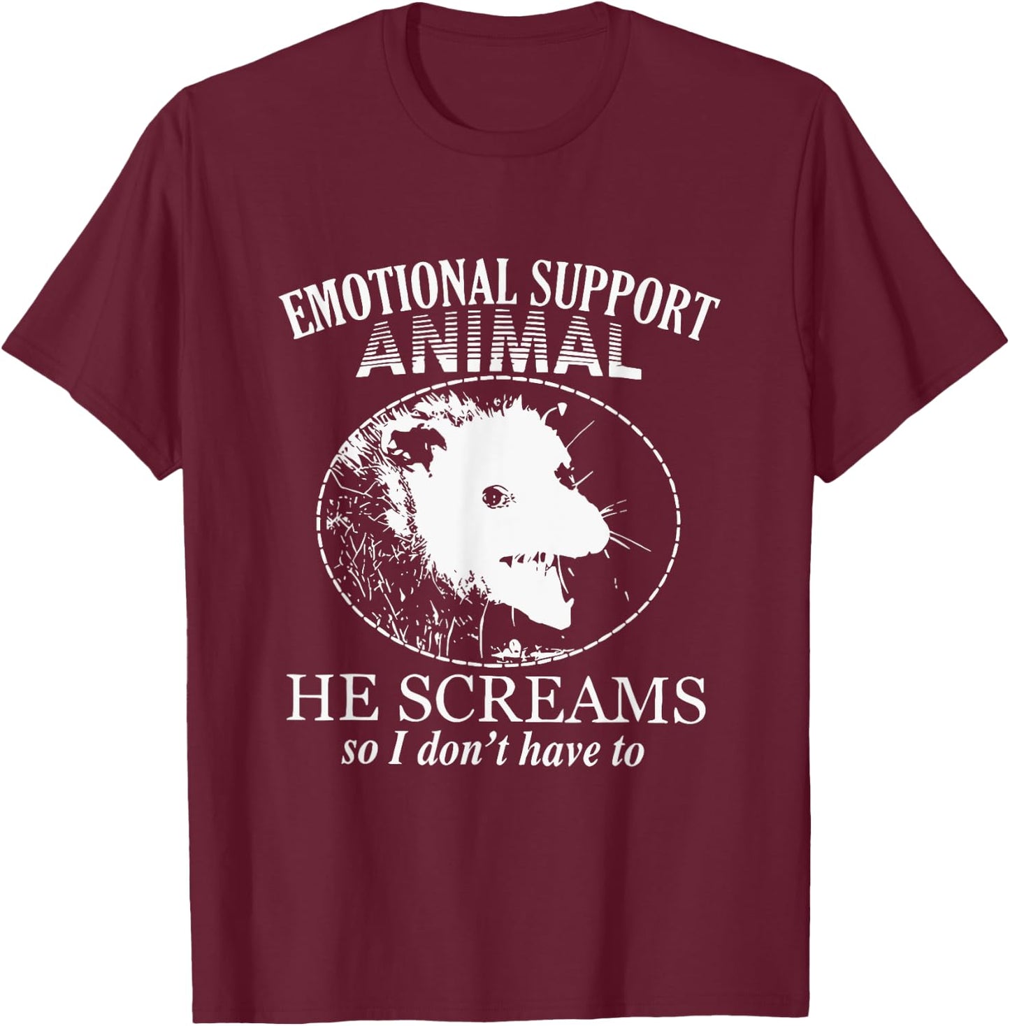 Emotional Support Animal He Screams So I Don't Have To T-Shirt - T-Shirt | Maroon
