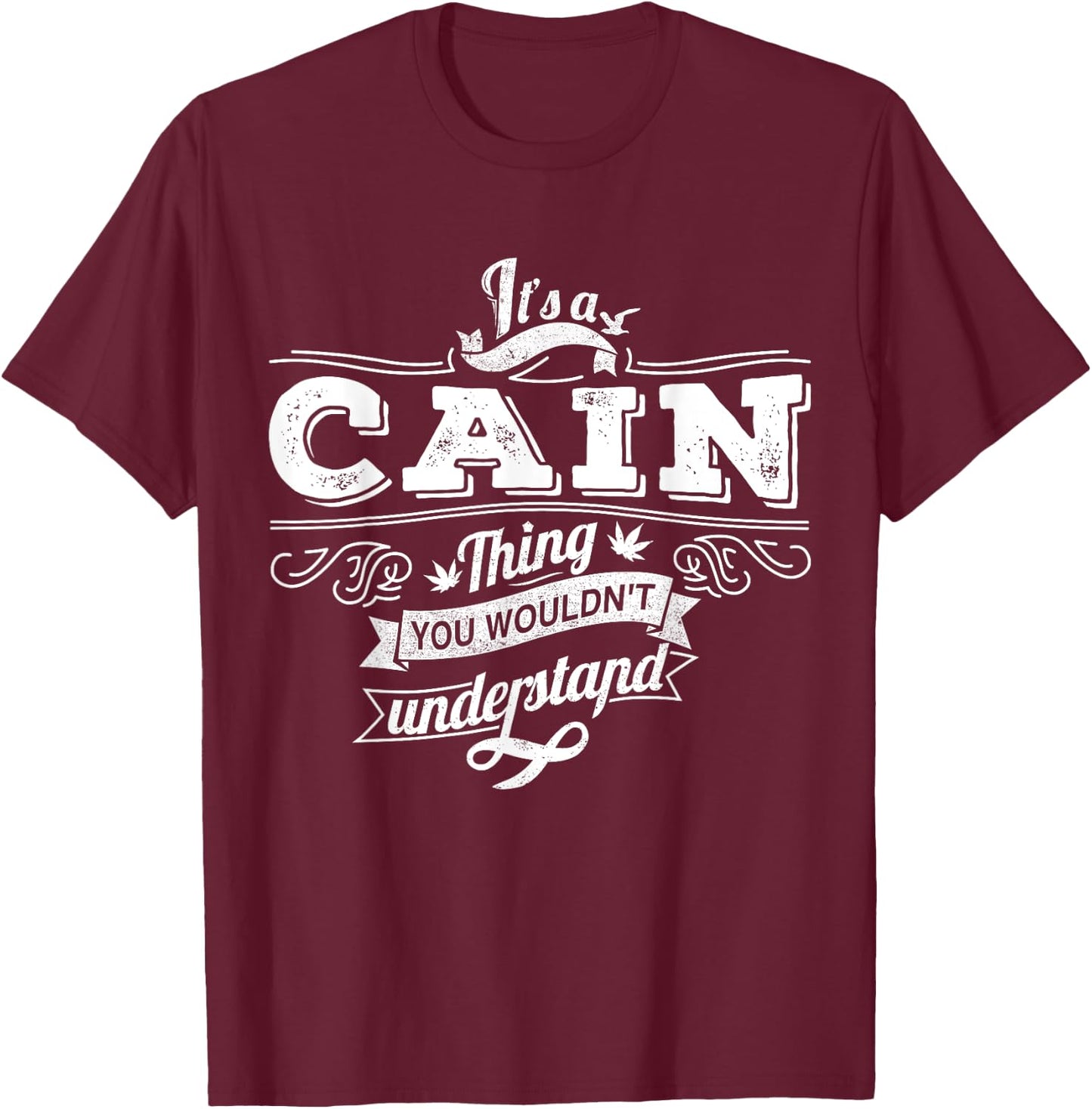 It's A CAIN Thing You Wouldn't Understand Family Name T-Shirt - T-Shirt | Maroon