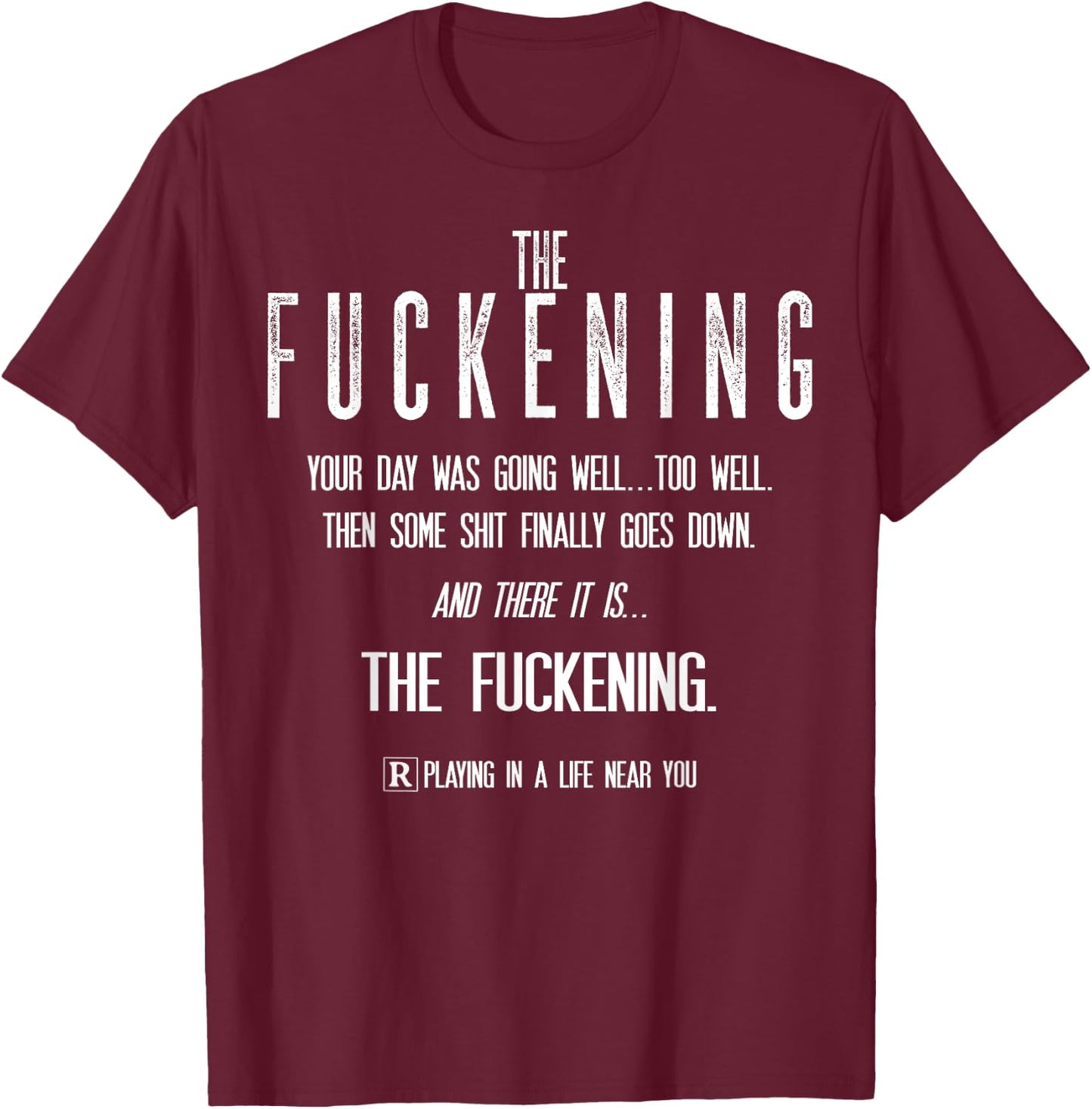 The Fuckening Your Day Was Going Well Too Well T-Shirt - T-Shirt | Maroon