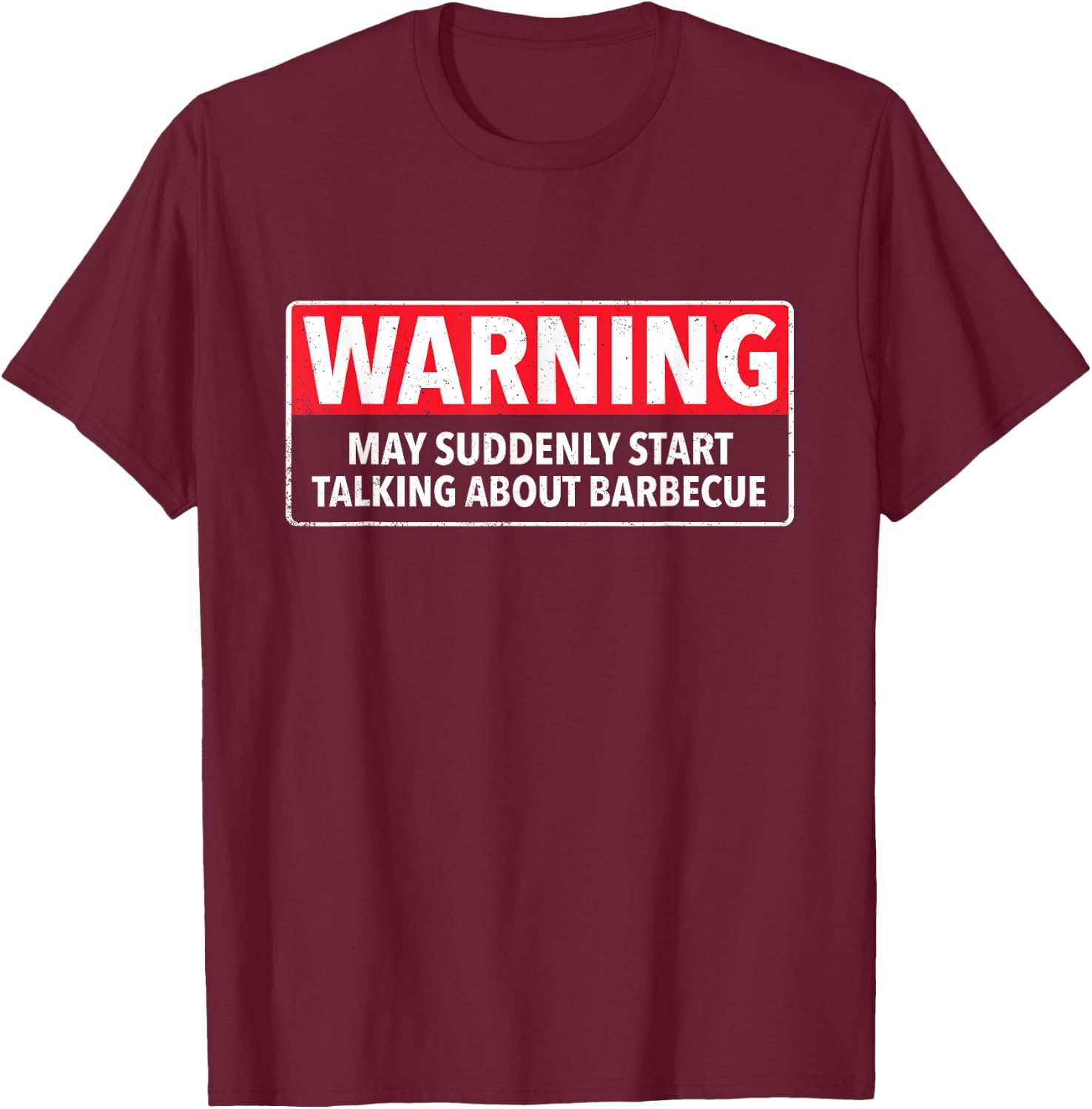 Warning May Suddenly Start Talking About Barbecue T-Shirt - T-Shirt | Maroon