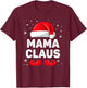 Mama Claus Christmas Matching Family Group Funny Xmas T-Shirt - T-Shirt | Maroon