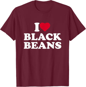 I Love Black Beans I Heart Black Beans Lover T-Shirt - T-Shirt | Maroon