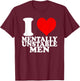 I Love Mentally Unstable Men T-Shirt - T-Shirt | Maroon