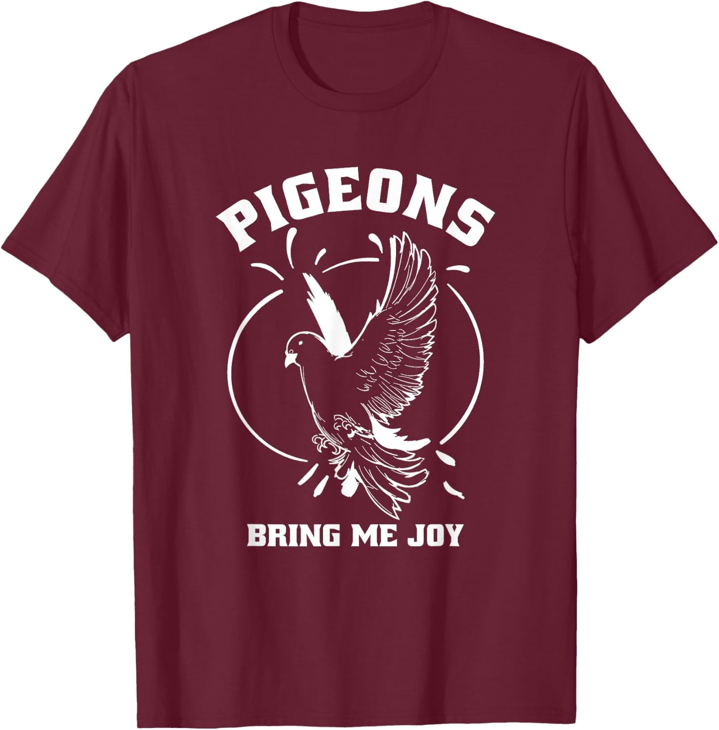 Pigeon Watcher Bird Lover, Racing Pigeons Bring Me Joy Cute T-Shirt - T-Shirt | Maroon