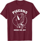 Pigeon Watcher Bird Lover, Racing Pigeons Bring Me Joy Cute T-Shirt - T-Shirt | Maroon