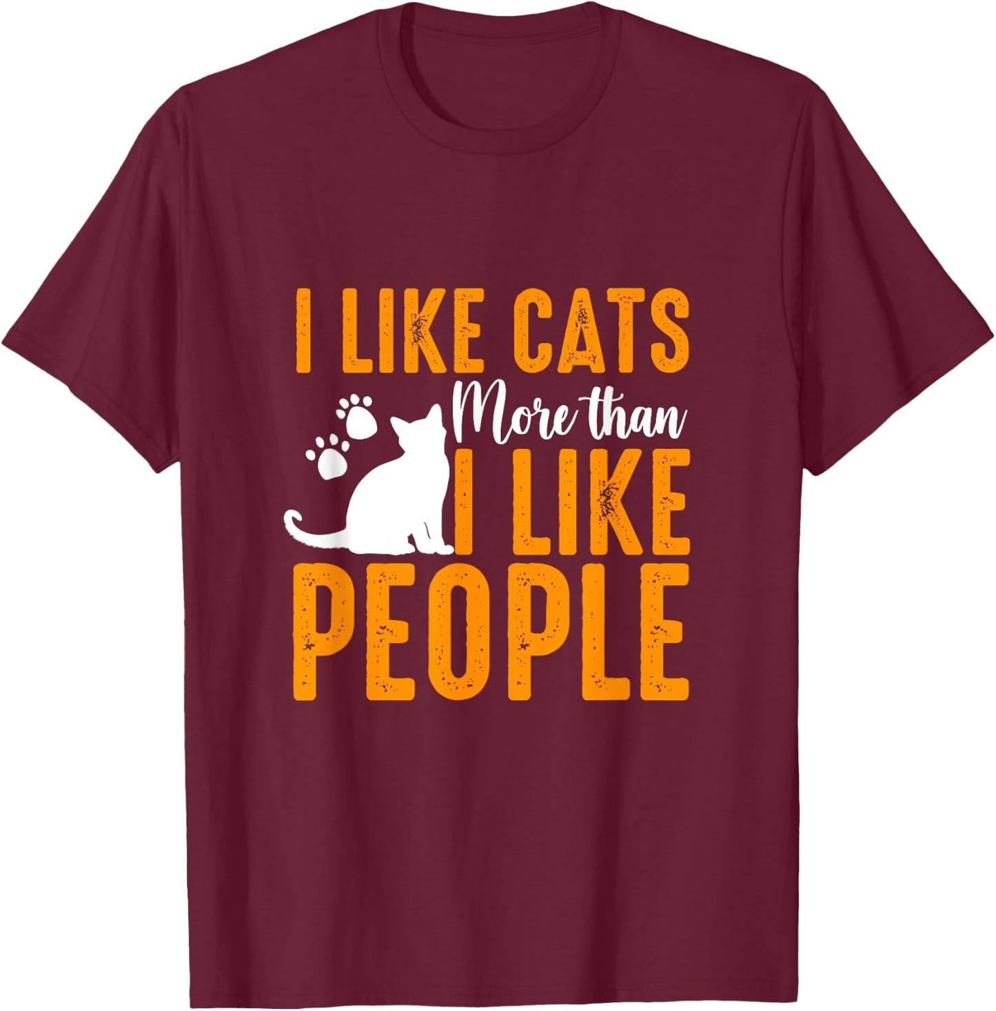 I Like Cats More Than People Funny Pet Lover Present Idea T-Shirt - T-Shirt | Maroon