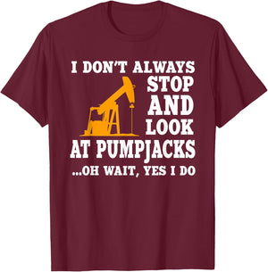 Funny Oilfield Lover Quote Oil Pumpjack Worker Drilling T-Shirt - T-Shirt | Maroon