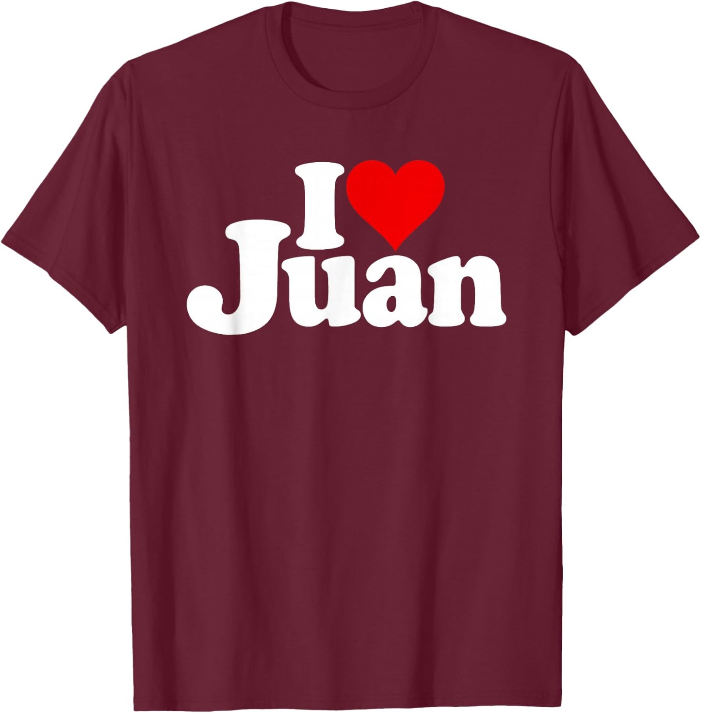I Love Heart Juan Name on a T-Shirt - T-Shirt | Maroon