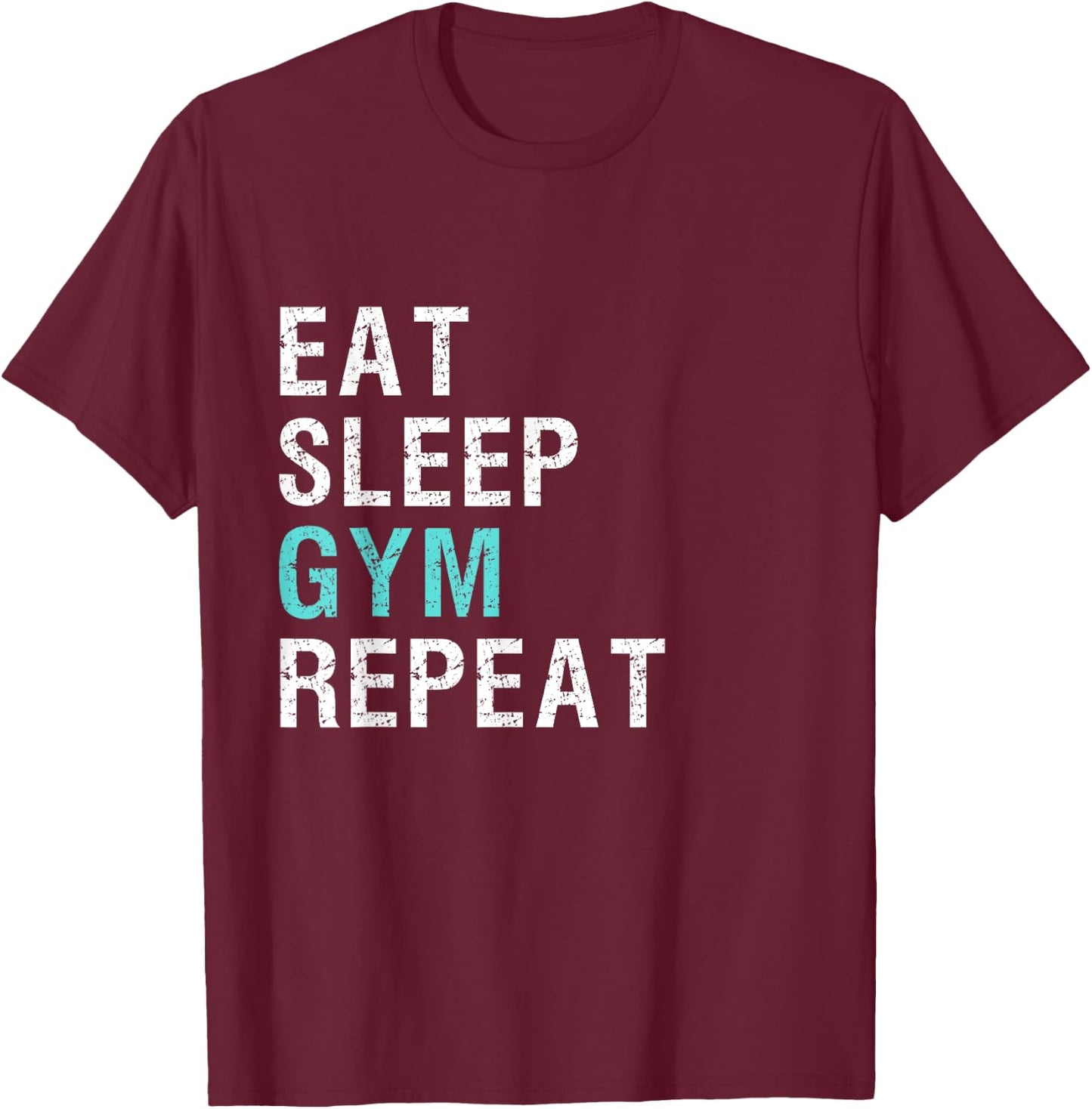 Eat Sleep Gym Repeat T Shirt T-Shirt - T-Shirt | Maroon