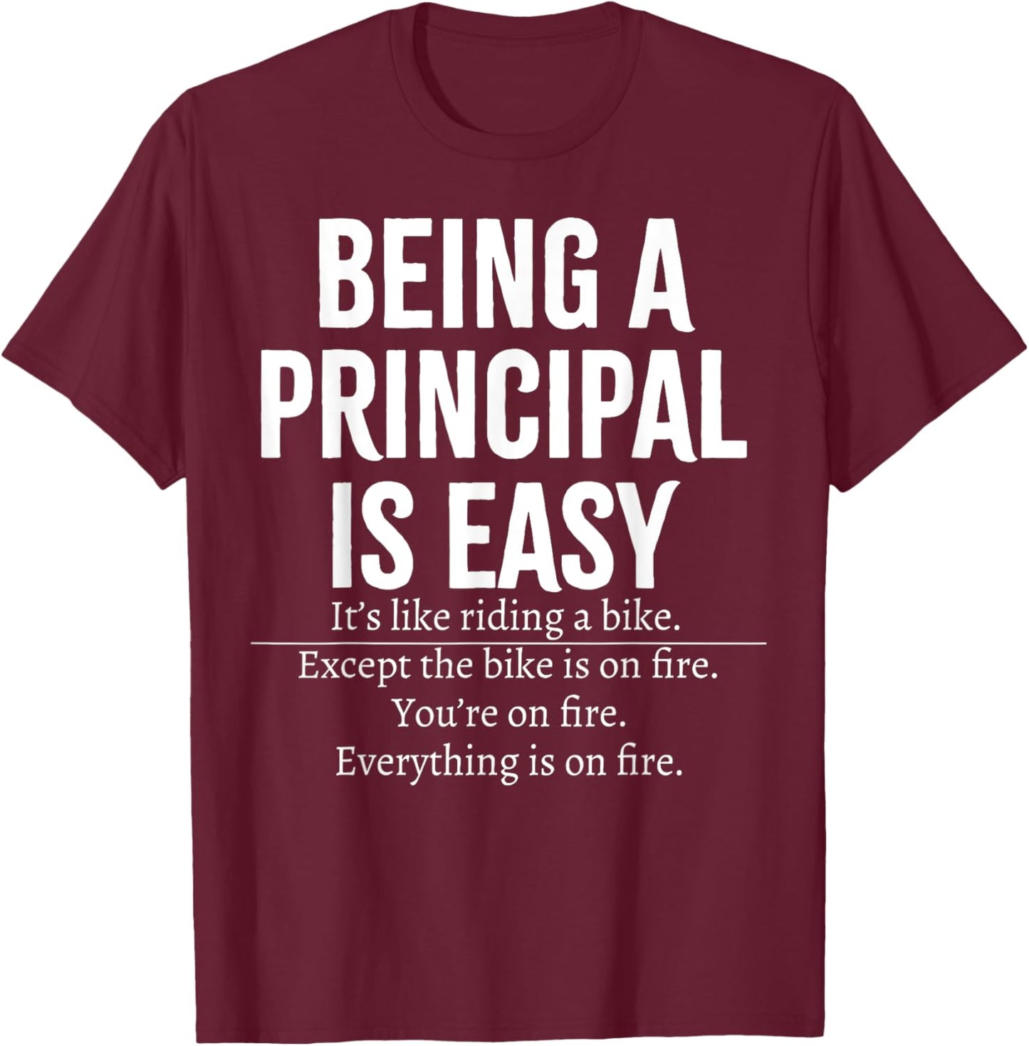 Being A Principal Is Easy T-Shirt - T-Shirt | Maroon