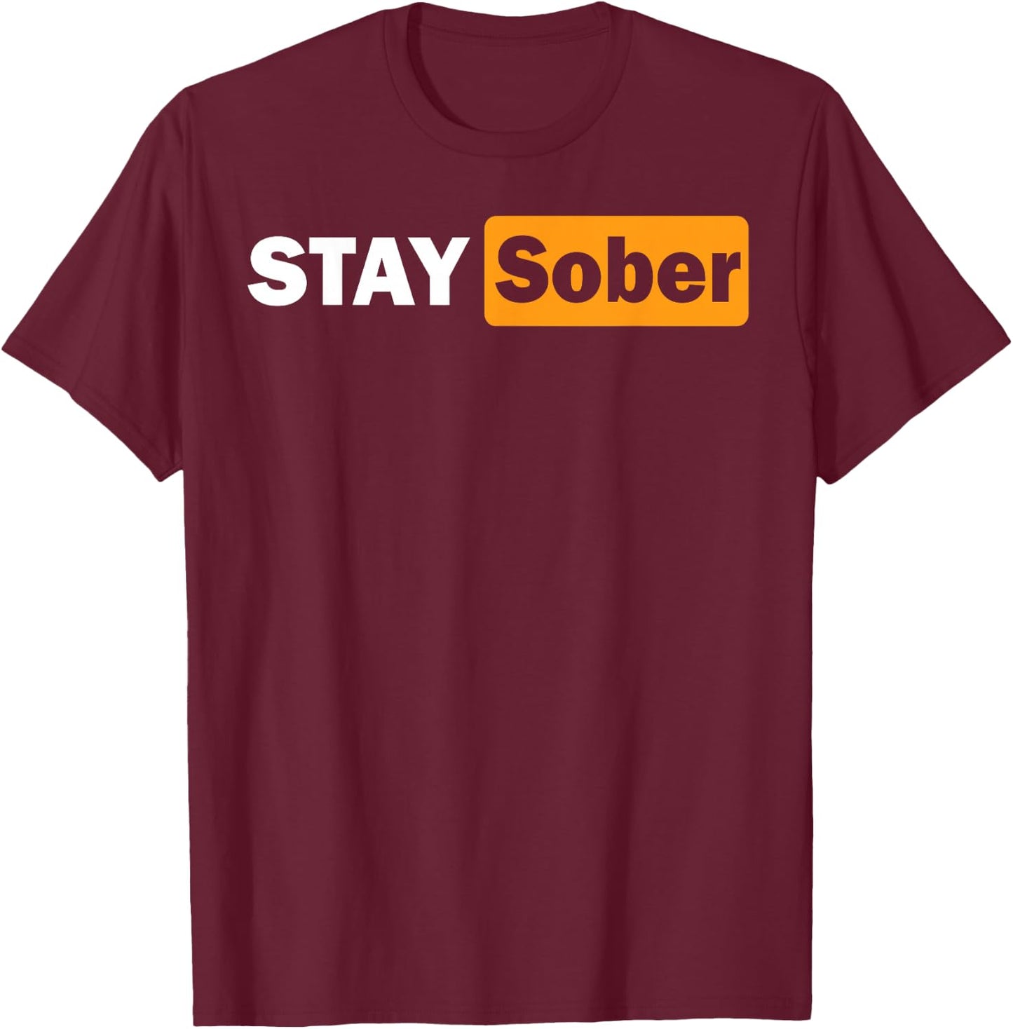 Stay Sober T-Shirt - T-Shirt | Maroon