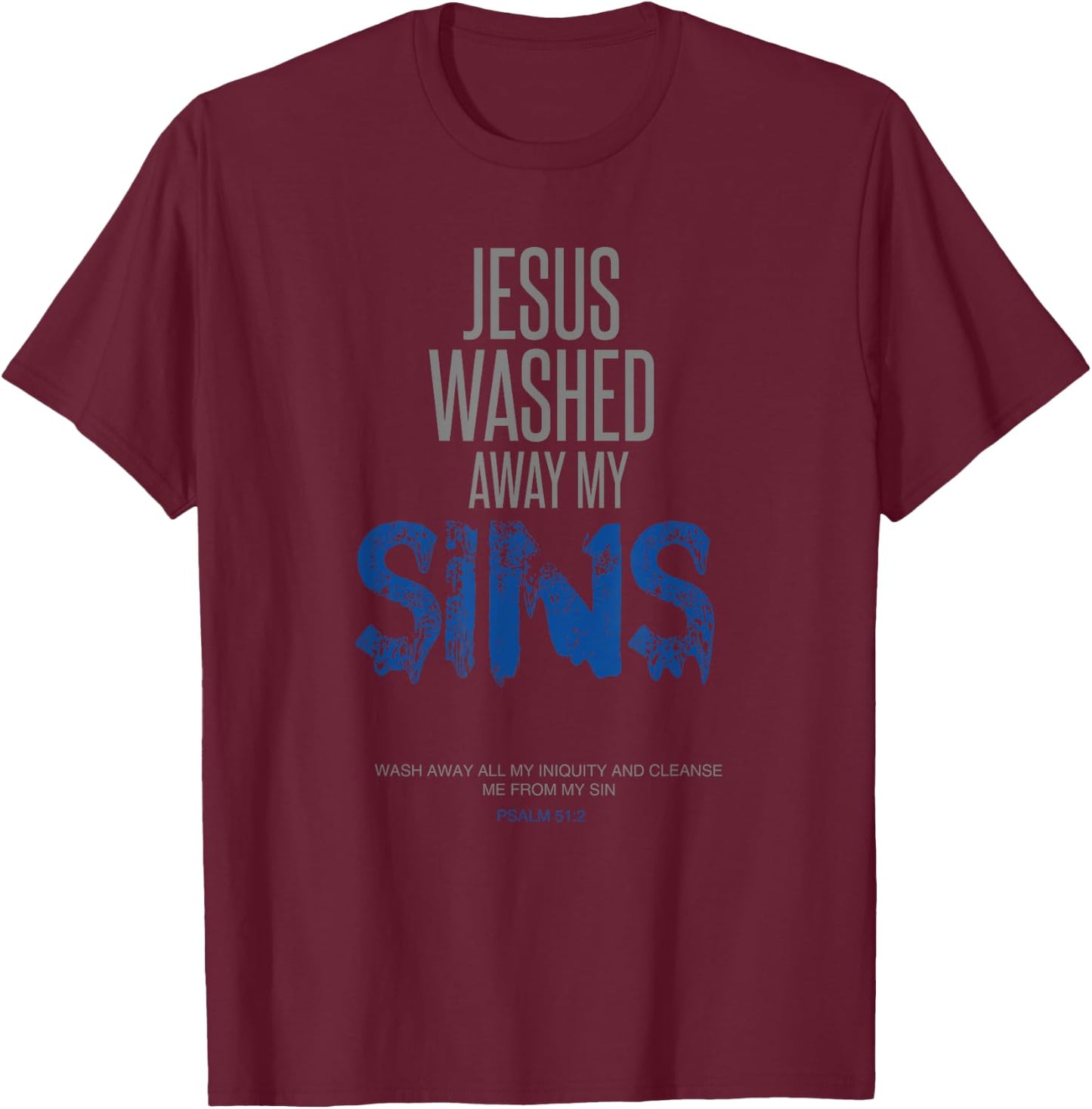 Jesus Washed Away My Sins Christian Bible Verse T-Shirt - T-Shirt | Maroon