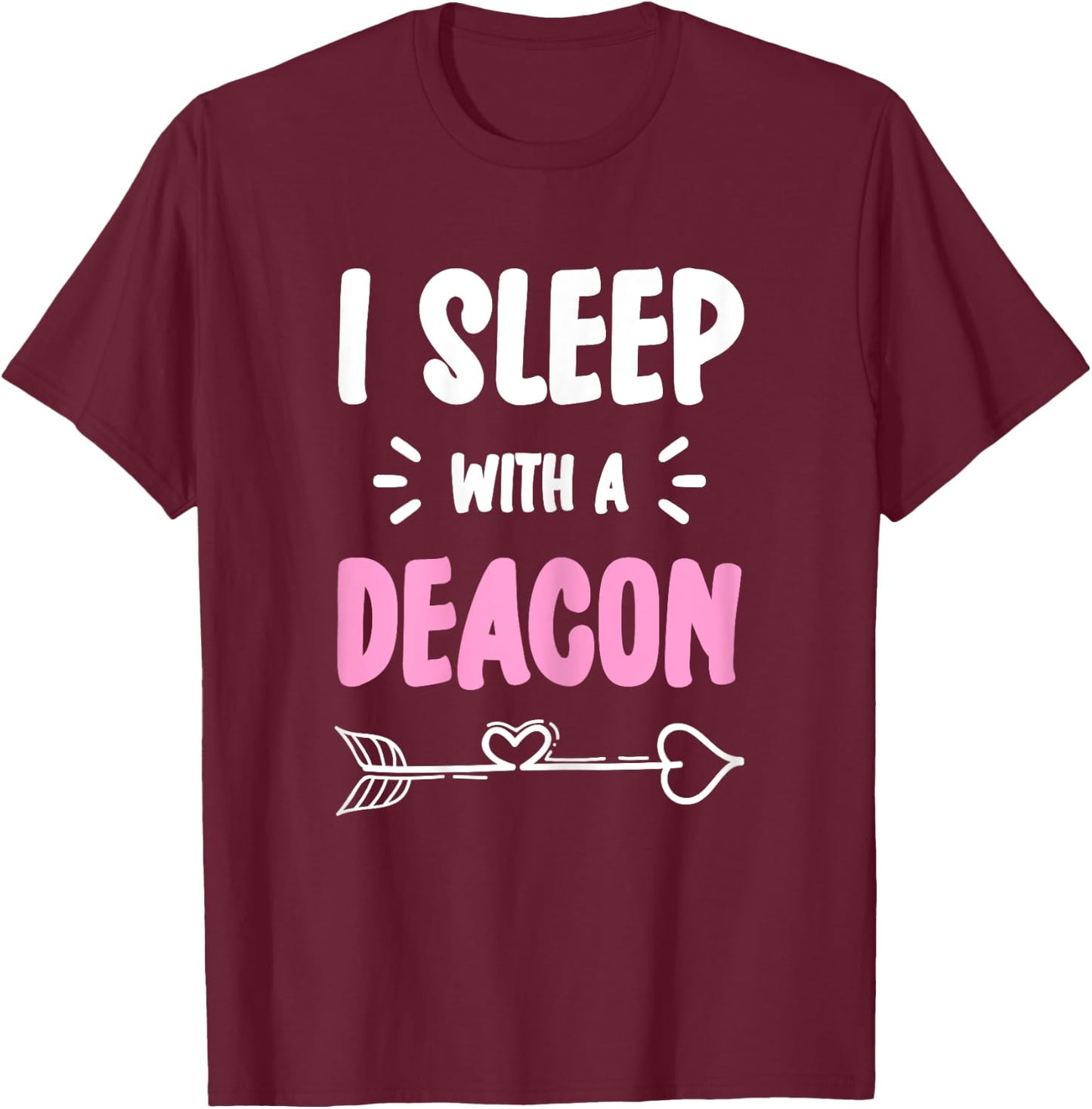 I Sleep With The Deacon Church Official T-Shirt - T-Shirt | Maroon