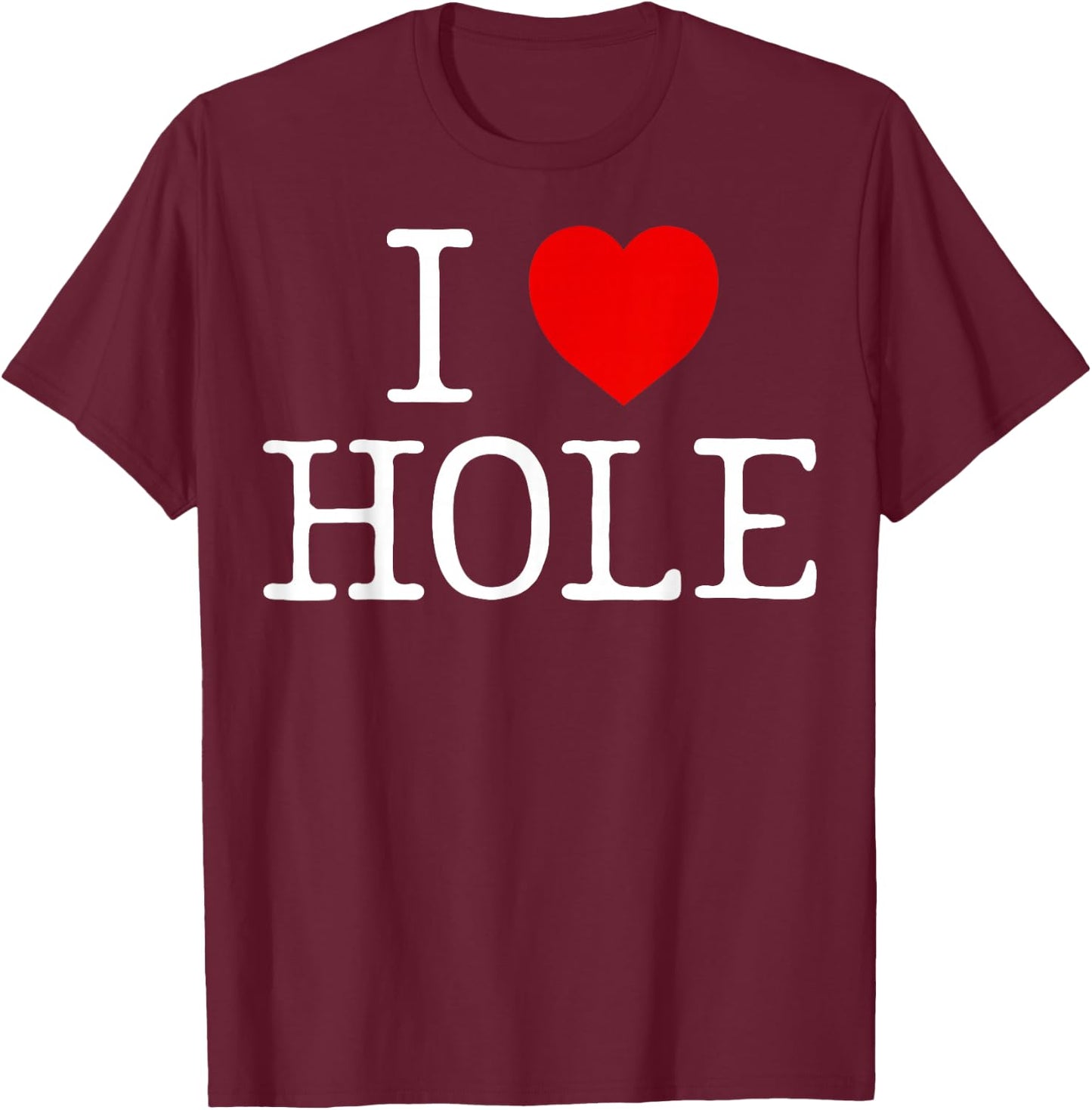 I Heart Hole I Love Hole Red Heart Anime Meme Funny T-Shirt - T-Shirt | Maroon
