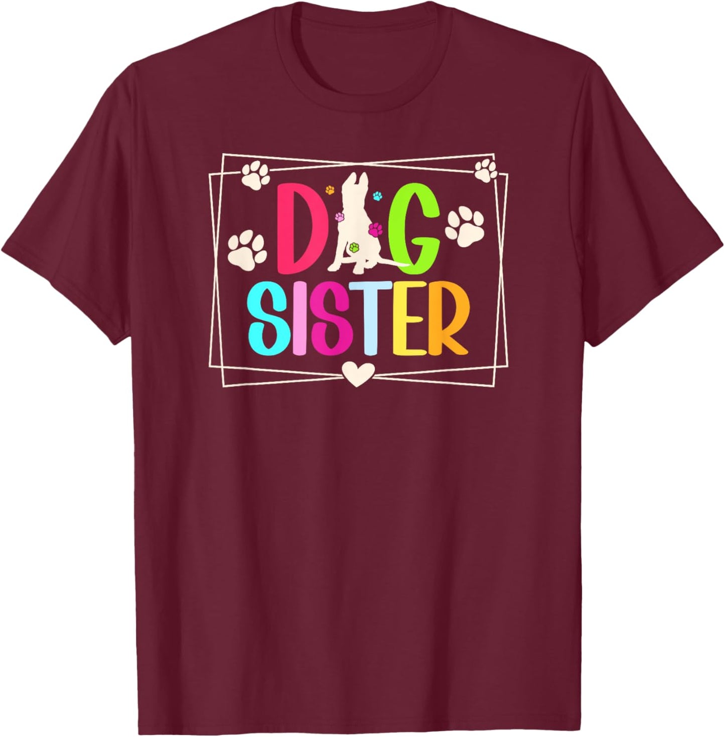 Cute Dog Sister Dog Lover Sister Dog Sis T-Shirt - T-Shirt | Maroon