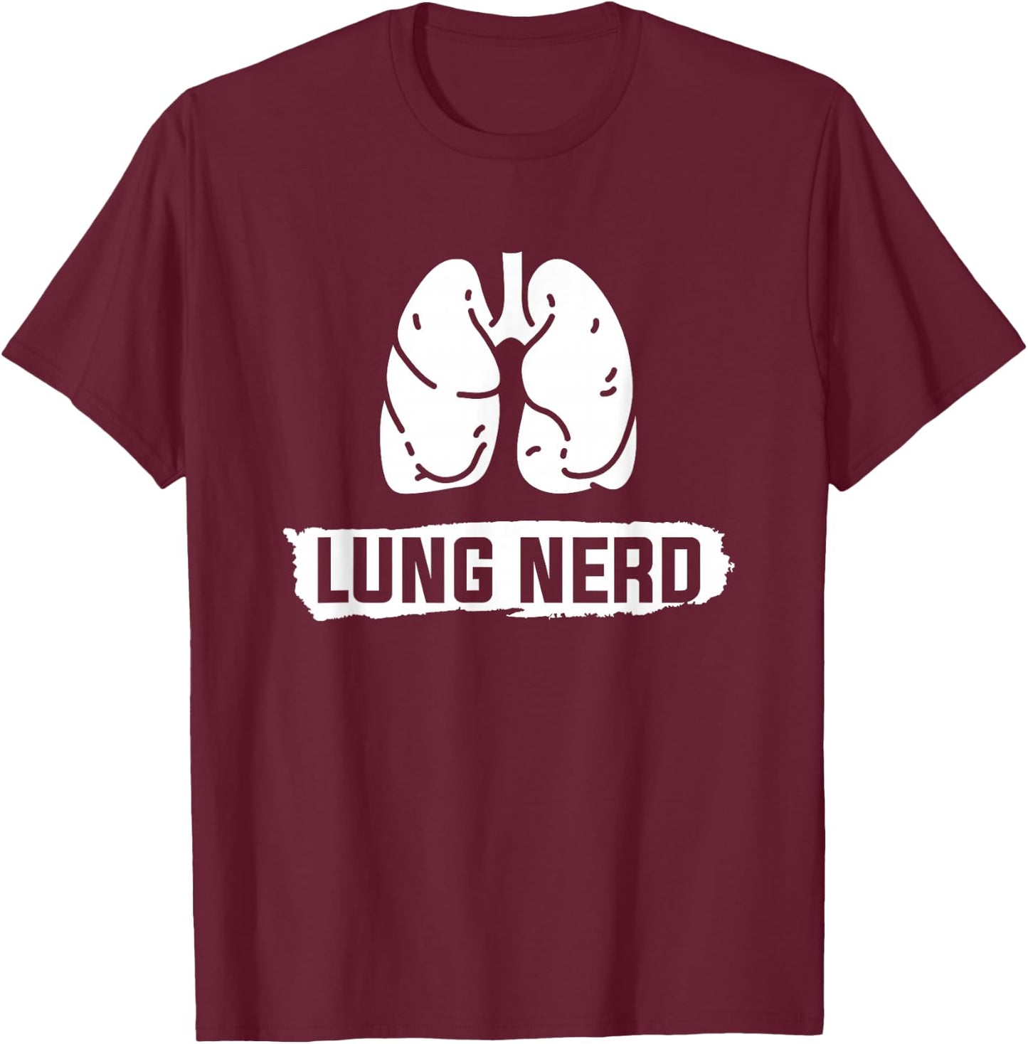 Lung Nerd Pulmonology Pulmonologist T-Shirt - T-Shirt | Maroon