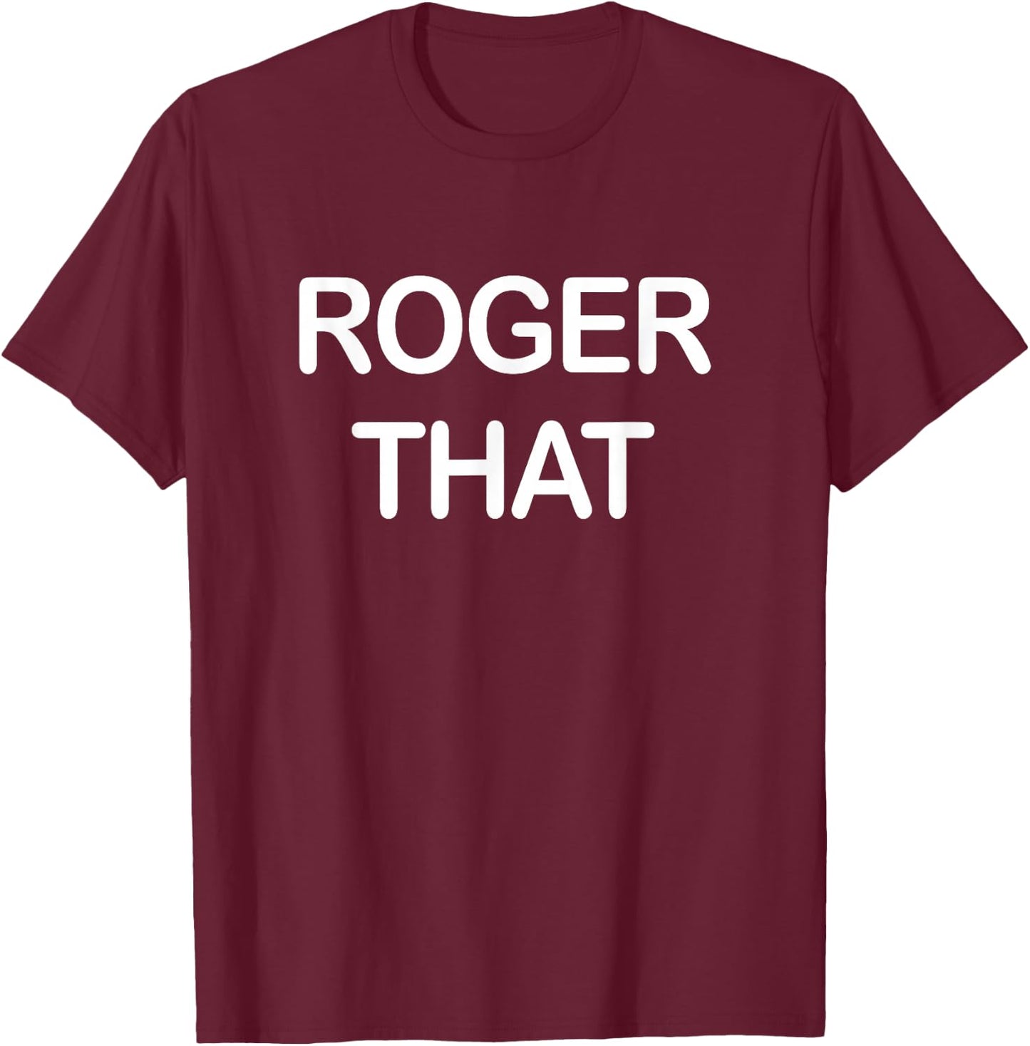 Roger That T-Shirt - T-Shirt | Maroon