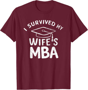 I Survived My Wife's MBA Graduation Supportive Husband T-Shirt - T-Shirt | Maroon