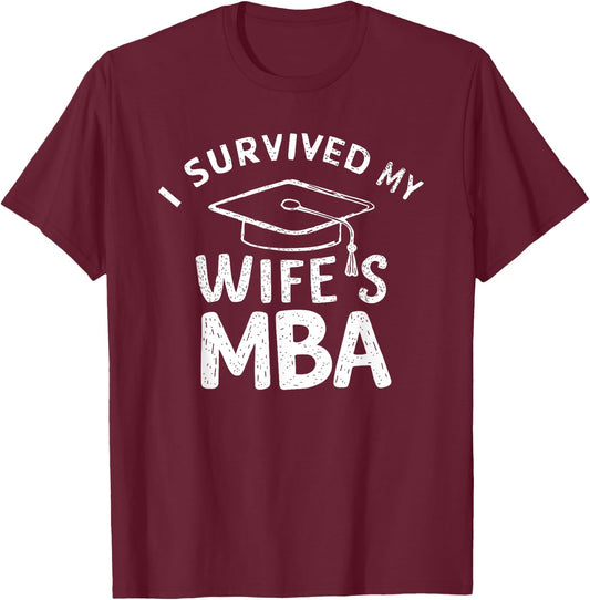 I Survived My Wife's MBA Graduation Supportive Husband T-Shirt - T-Shirt | Maroon