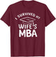 I Survived My Wife's MBA Graduation Supportive Husband T-Shirt - T-Shirt | Maroon