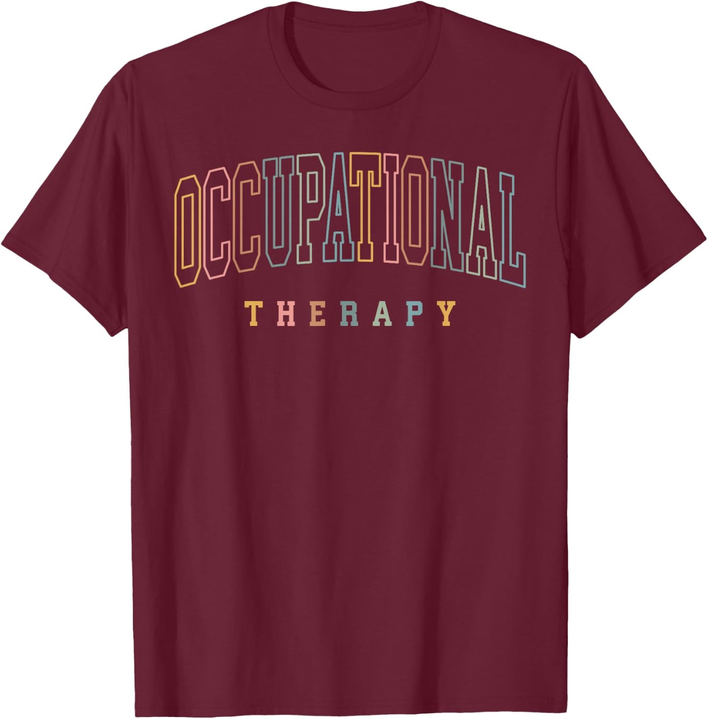 Occupational Therapy Therapist OT Sped Teacher Gifts T-Shirt - T-Shirt | Maroon
