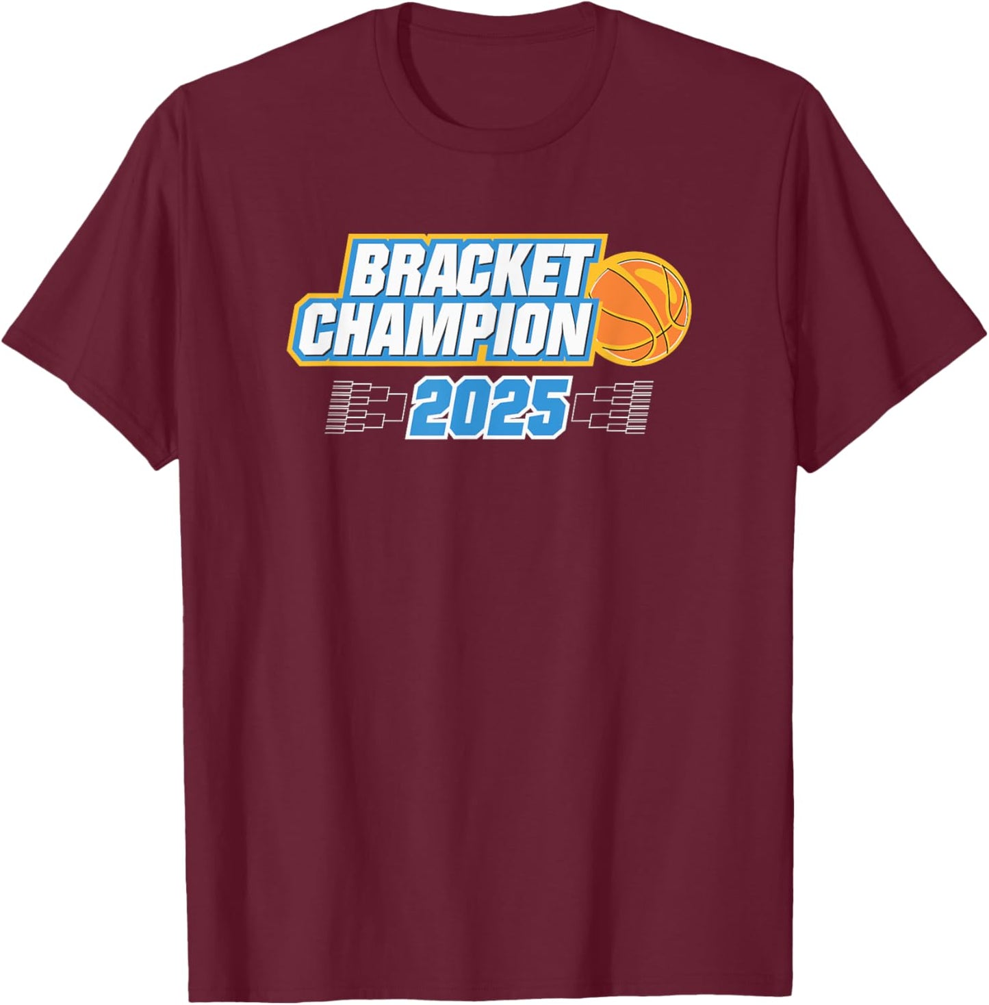 Basketball Bracket Champion 2025 T-Shirt - T-Shirt | Maroon