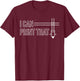 I Can Print That 3D Printing Printer T-Shirt - T-Shirt | Maroon