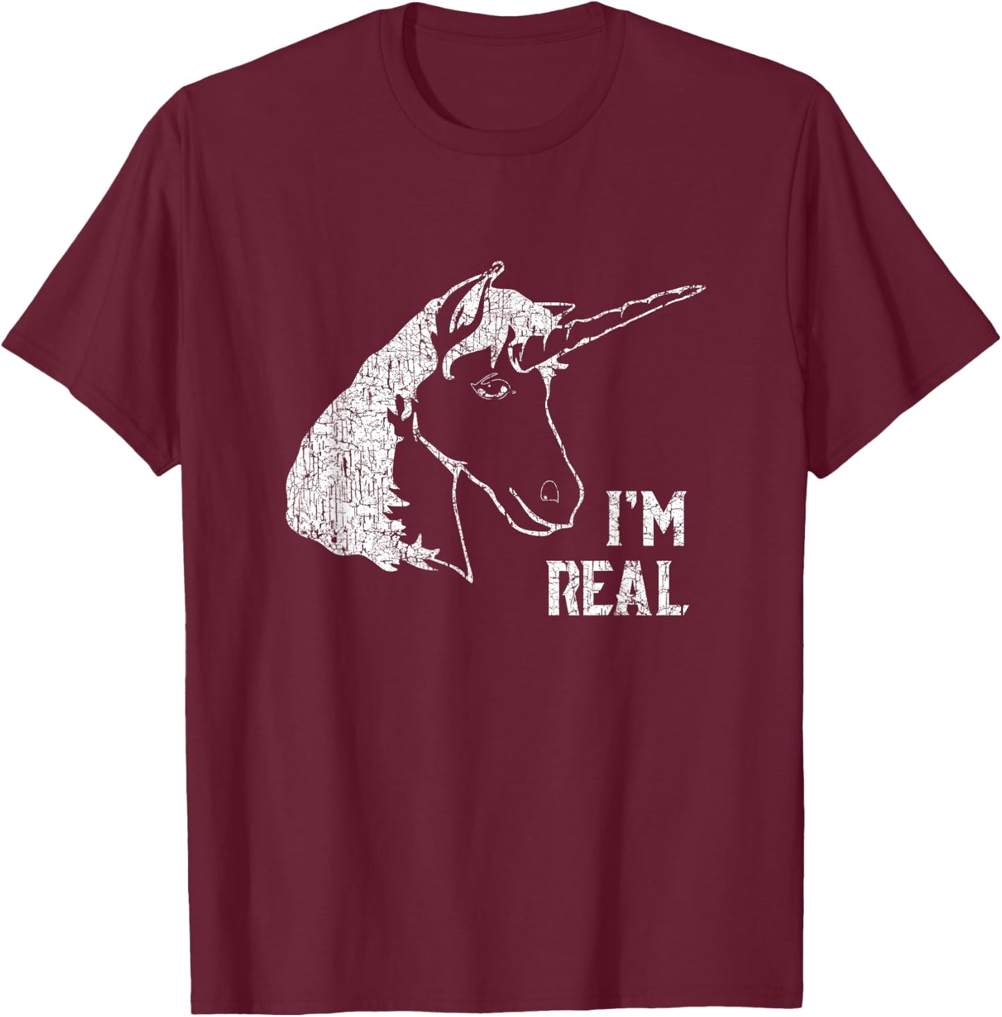 I'm Real T Shirt Unicorns Are Real Funny Magical Horse T-Shirt - T-Shirt | Maroon