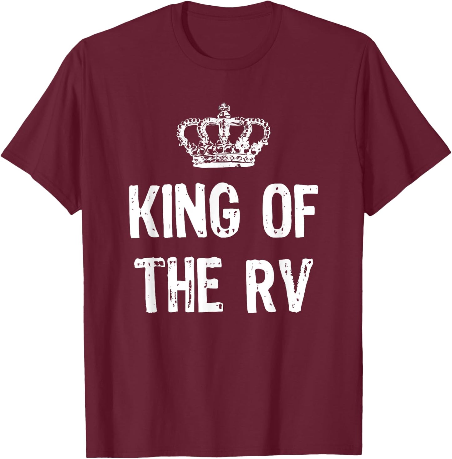 King Of The RV Camping Funny Gift Christmas T-Shirt - T-Shirt | Maroon