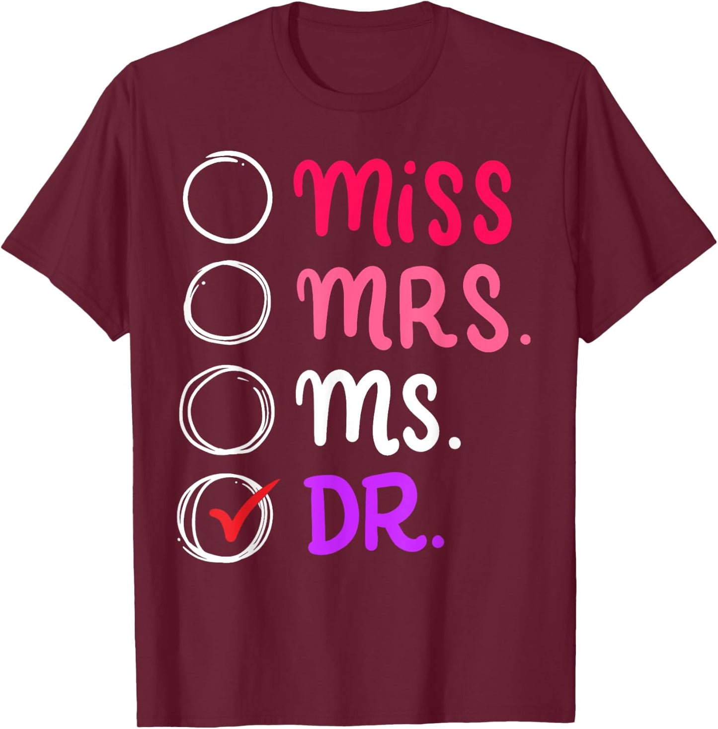 Dr Doctor Doctorate Ph.D Funny Graduation Gift T-Shirt - T-Shirt | Maroon