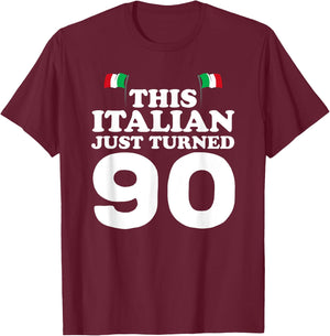 This Italian Just Turned 90 Italy 90th Birthday Gag Gift T-Shirt - T-Shirt | Maroon
