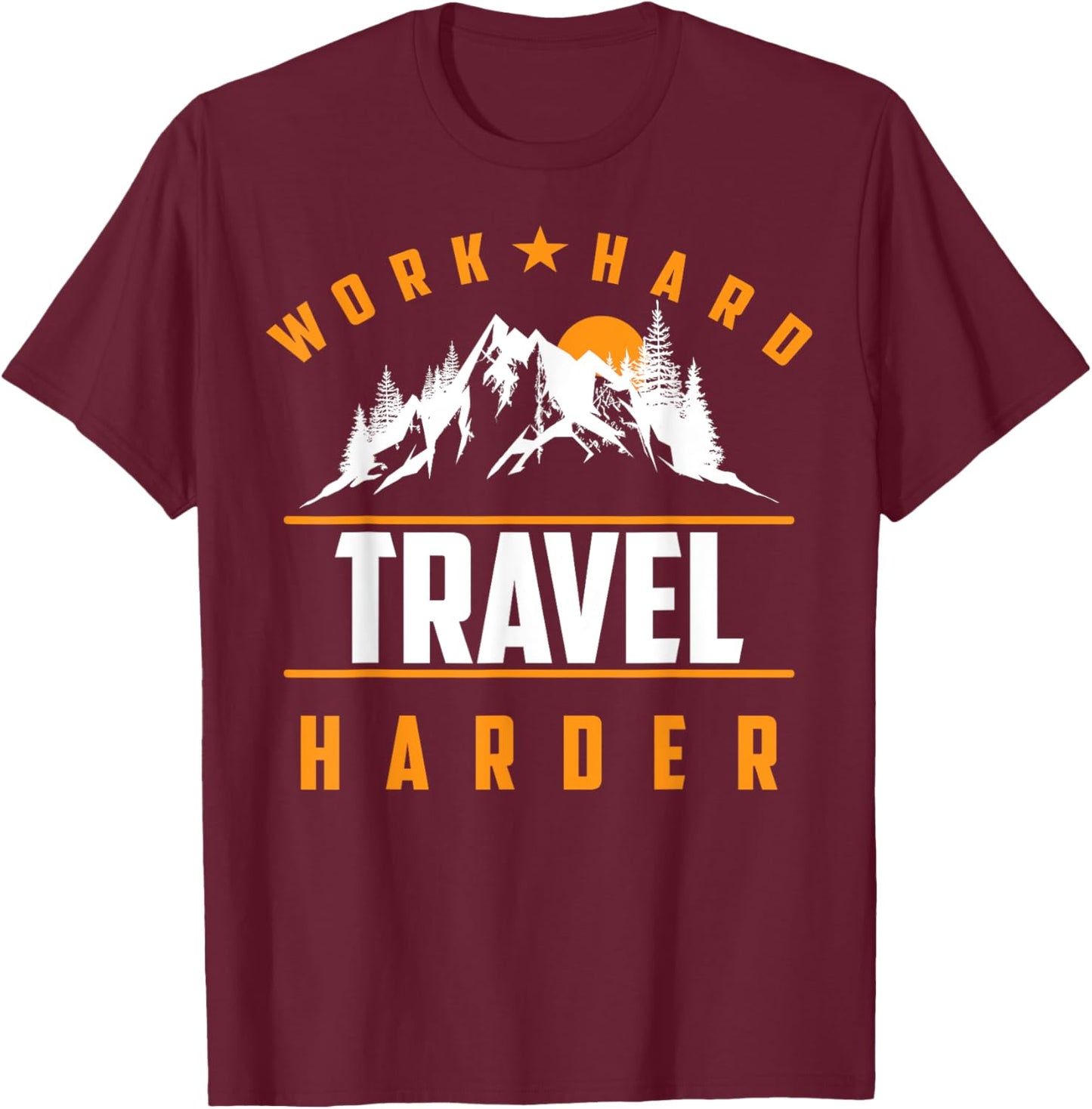 Work Hard Travel Harder Shirt | Cute Travel Wanderlust Gift T-Shirt - T-Shirt | Maroon