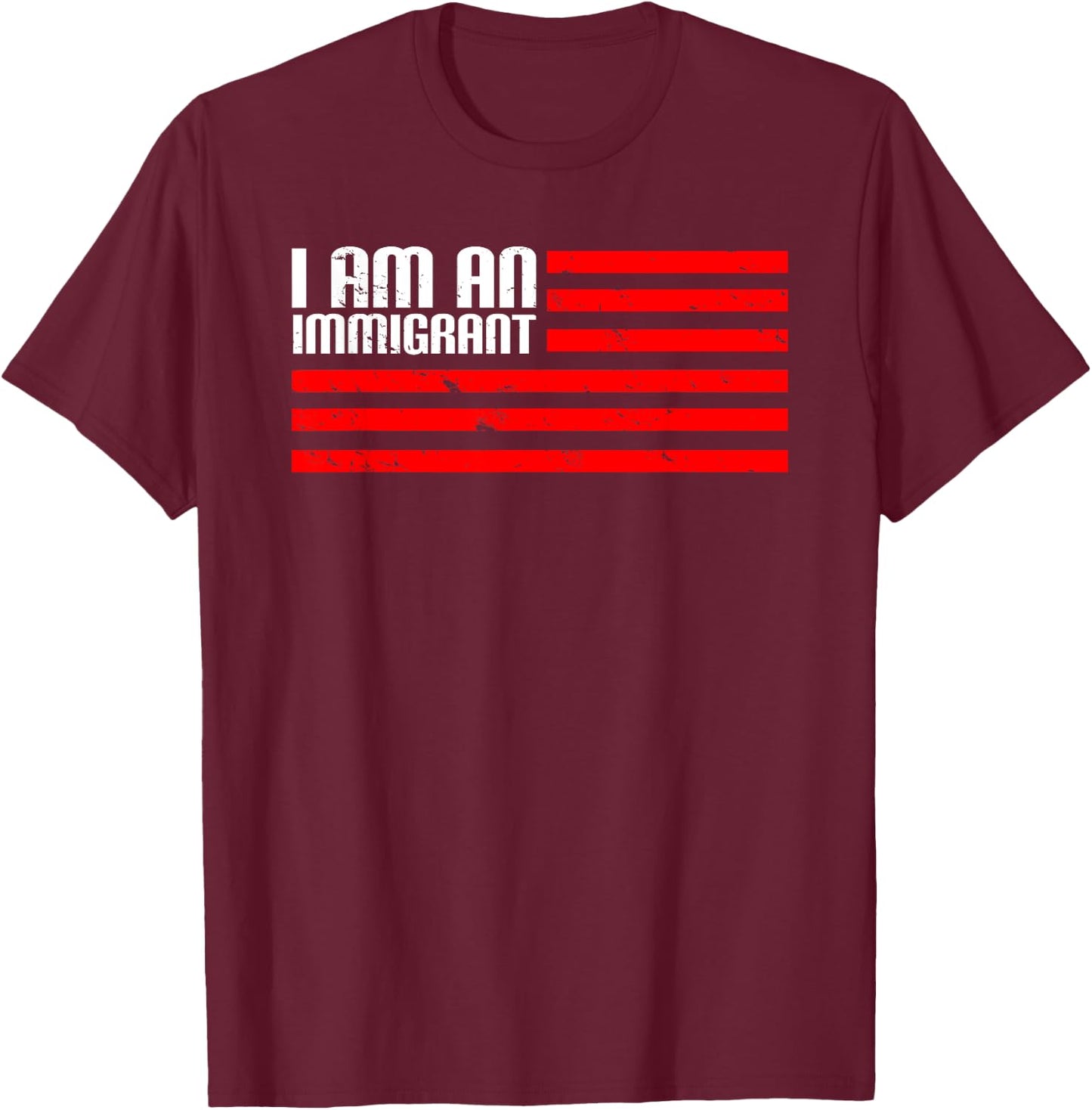 I Am An Immigrant T-Shirt - T-Shirt | Maroon