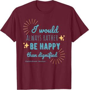 Jane Eyre Quote Charlotte Brontë Rather Happy Than Dignified T-Shirt - T-Shirt | Maroon