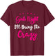 Girls Night Out - I'll Bring The Crazy Girls Group Party T-Shirt - T-Shirt | Maroon