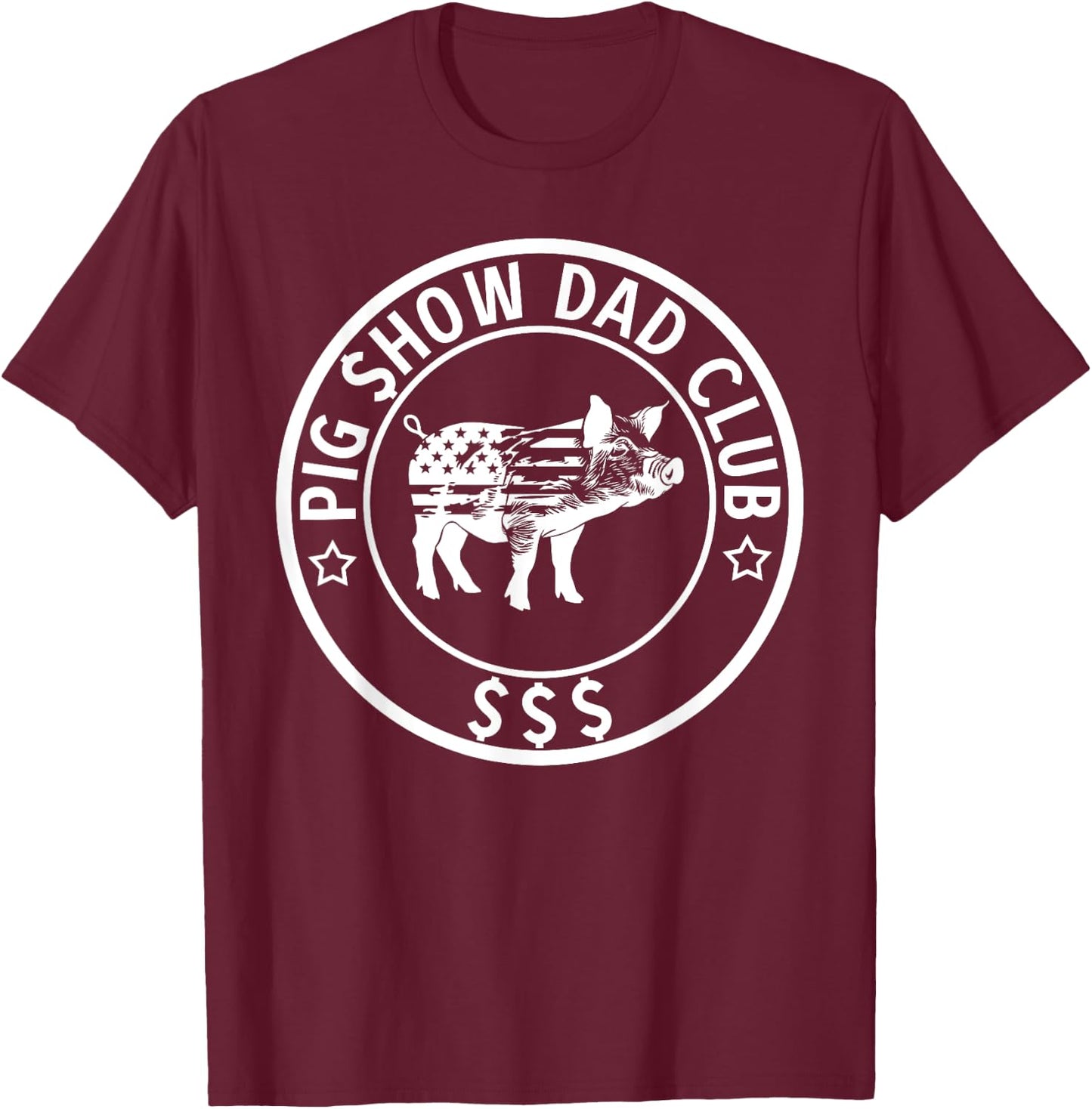 Pig Show Dad Club Pig Show Father T-Shirt - T-Shirt | Maroon