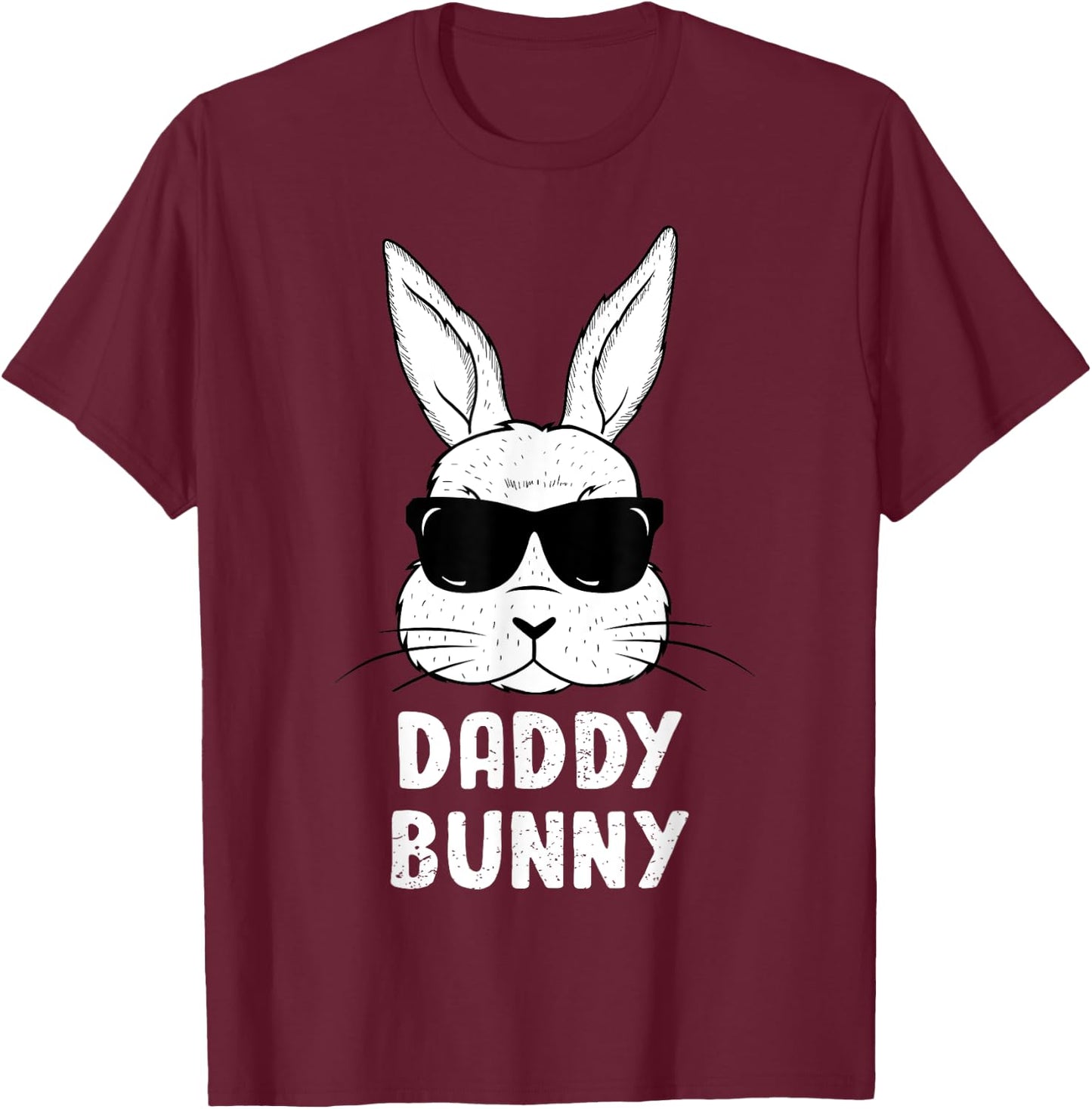 Daddy Bunny Ears Sunglasses Easter Day Dad Rabbit Funny T-Shirt - T-Shirt | Maroon