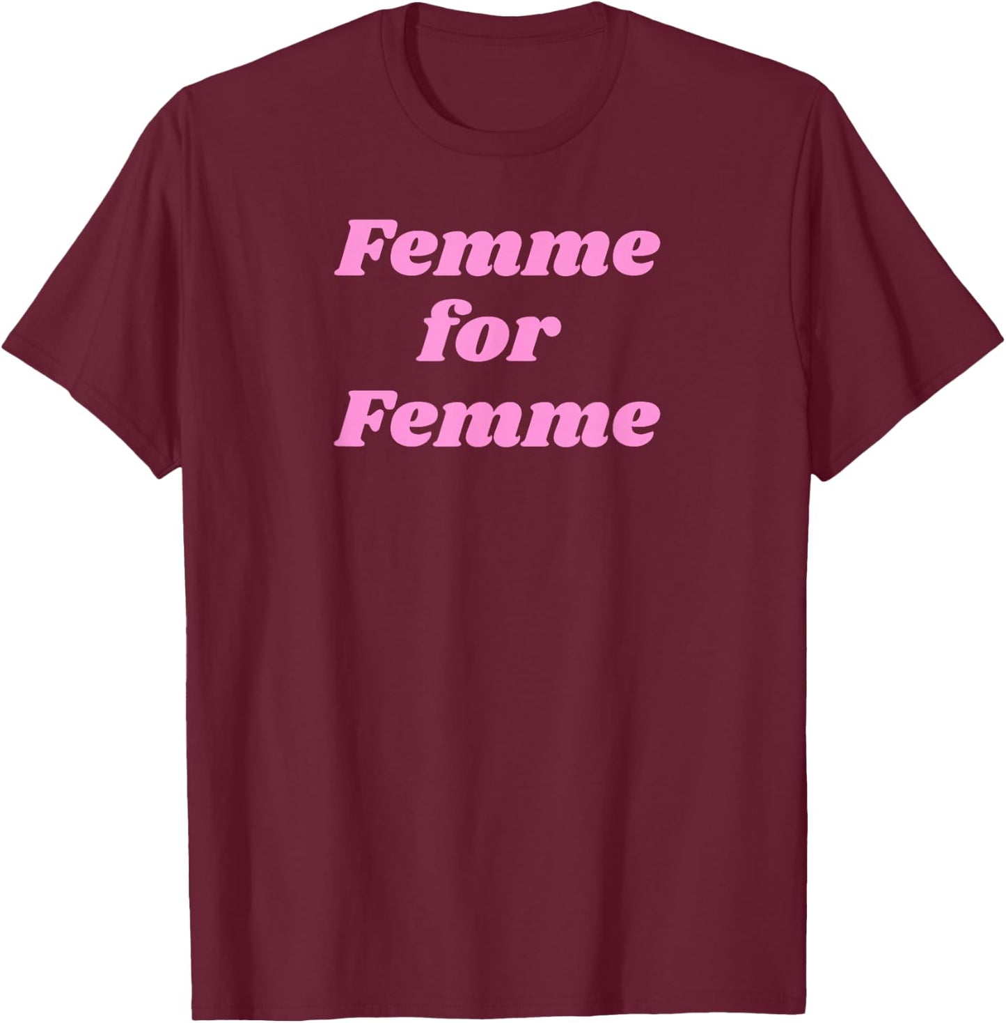 Femme for Femme - Pink T-Shirt - T-Shirt | Maroon