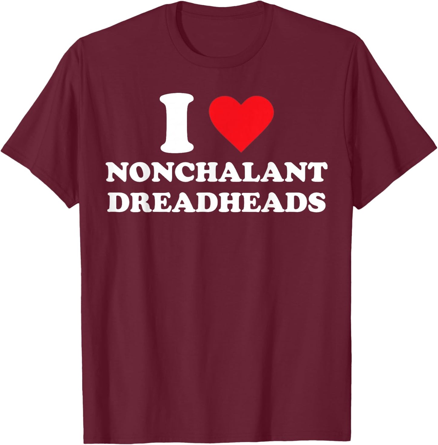 I Heart Nonchalant Dreadheads T-Shirt - T-Shirt | Maroon