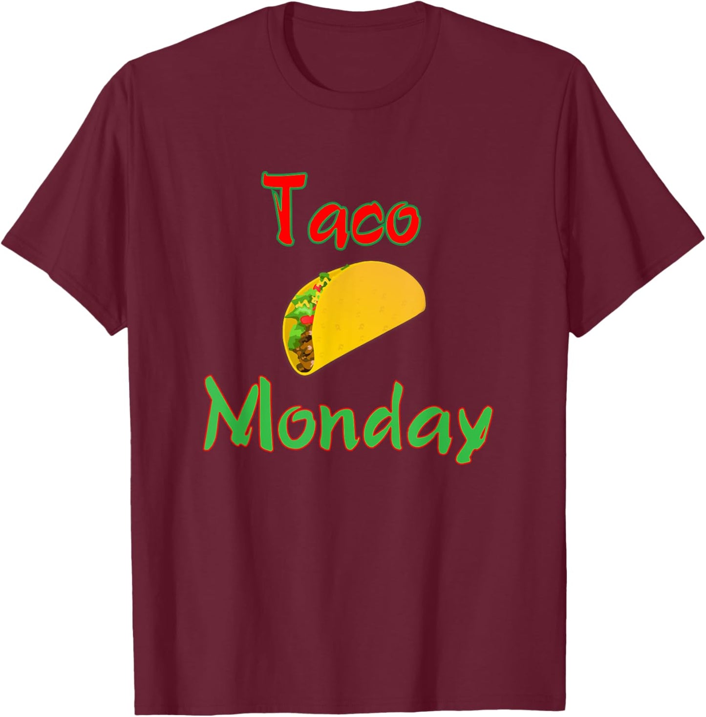 Taco Monday Everyday Is Taco Day Gift Men Women Kid T-Shirt - T-Shirt | Maroon