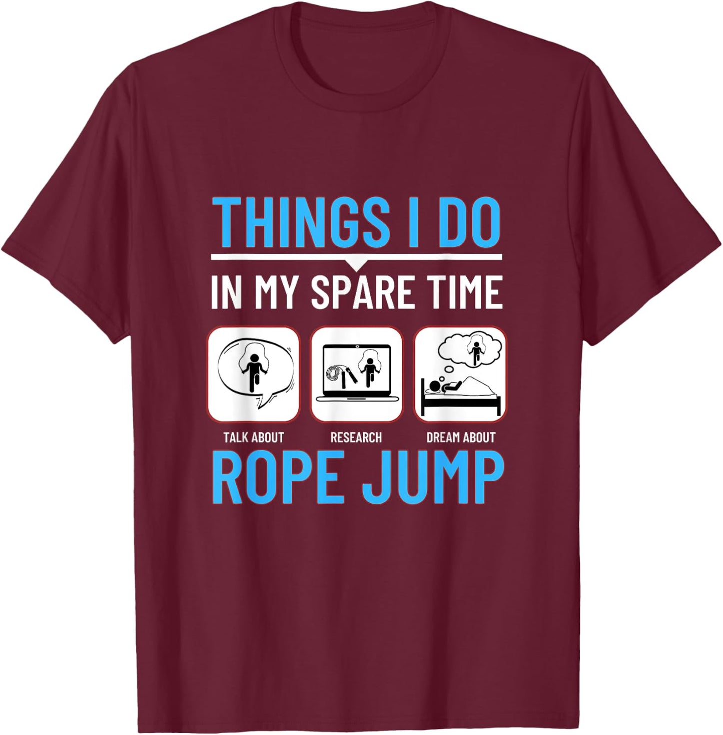 Jumping Rope Things I Do In My Spare Time Funny Rope Jump T-Shirt - T-Shirt | Maroon