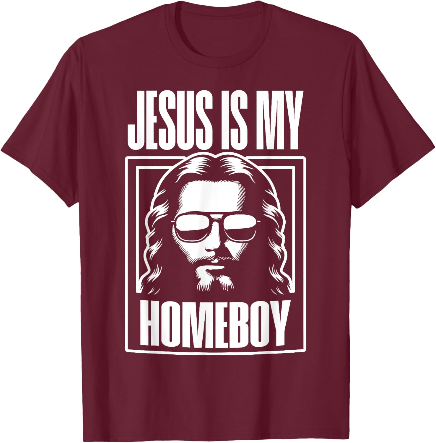 Jesus Is My Homeboy Funny Christian Faith T-Shirt - T-Shirt | Maroon