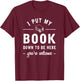 I Put My Book Down To Be Here Funny Readers Bookworm Gift T-Shirt - T-Shirt | Maroon