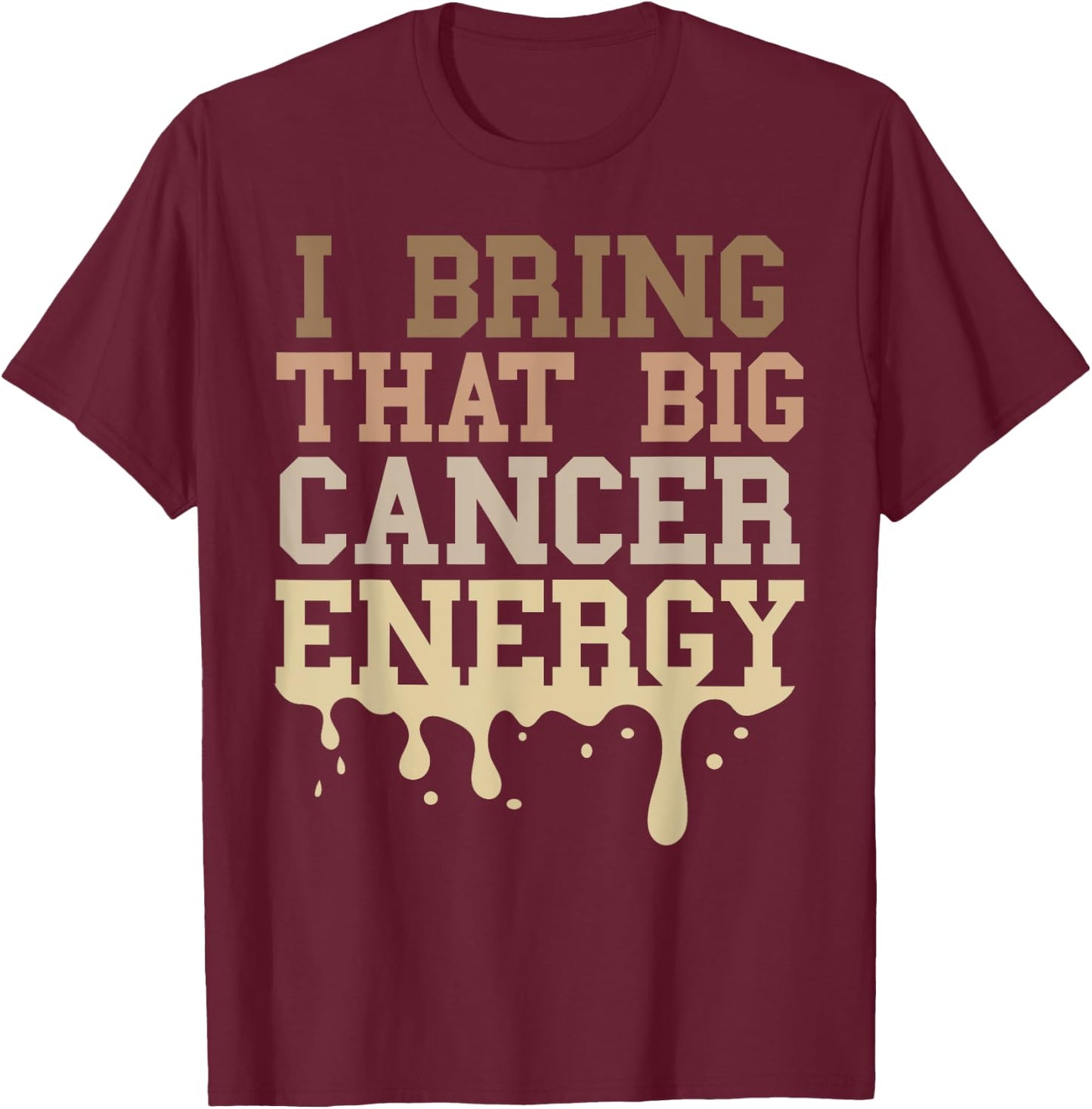 Cancer Birthday Zodiac Men Big Cancer Energy Melanin Drip T-Shirt - T-Shirt | Maroon