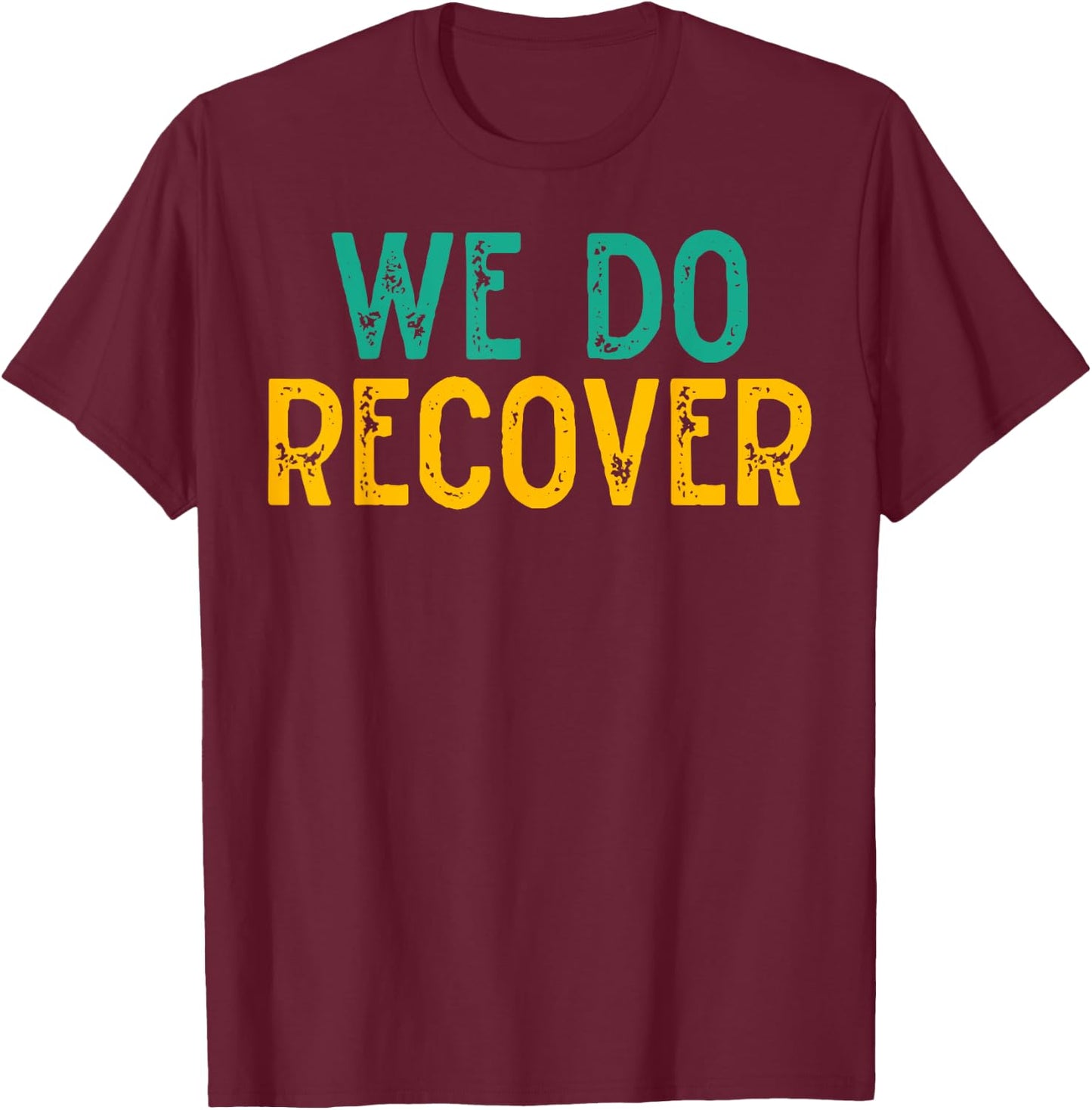 Vintage Retro Addiction Recovery Awareness We Do Recover T-Shirt - T-Shirt | Maroon