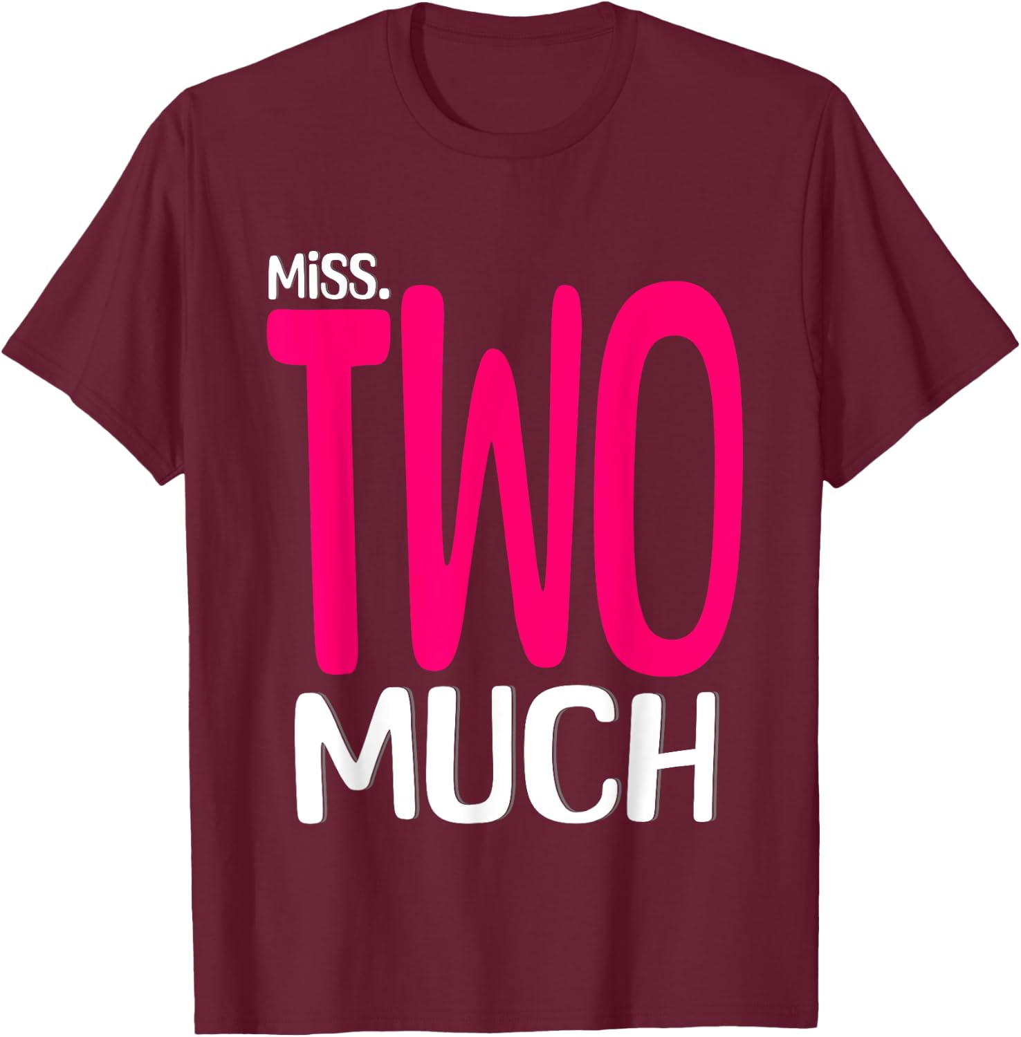 Miss Two Much Funny 2nd Birthday Kids Toddler Boys Birthday T-Shirt - T-Shirt | Maroon