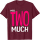 Miss Two Much Funny 2nd Birthday Kids Toddler Boys Birthday T-Shirt - T-Shirt | Maroon