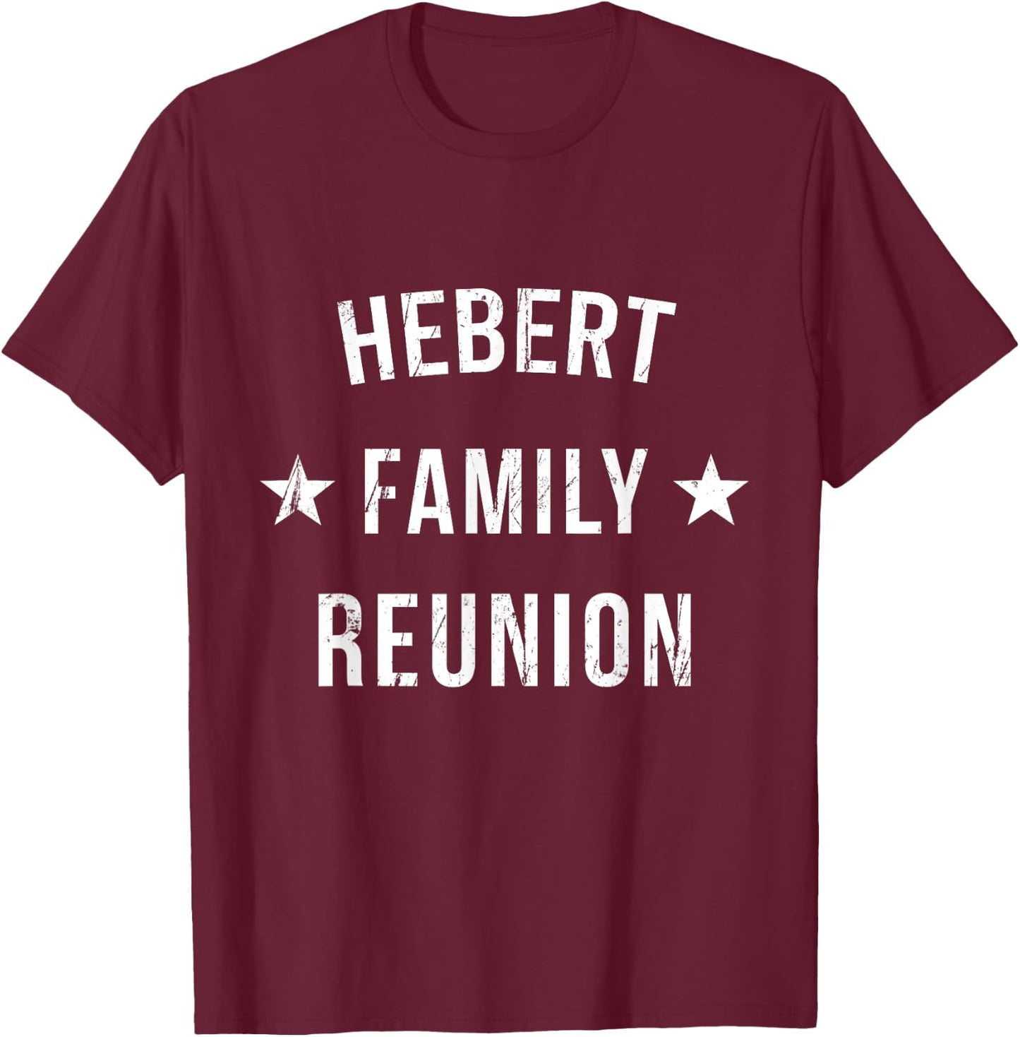 HEBERT Family Reunion Matching Squad First Last Name T-Shirt - T-Shirt | Maroon