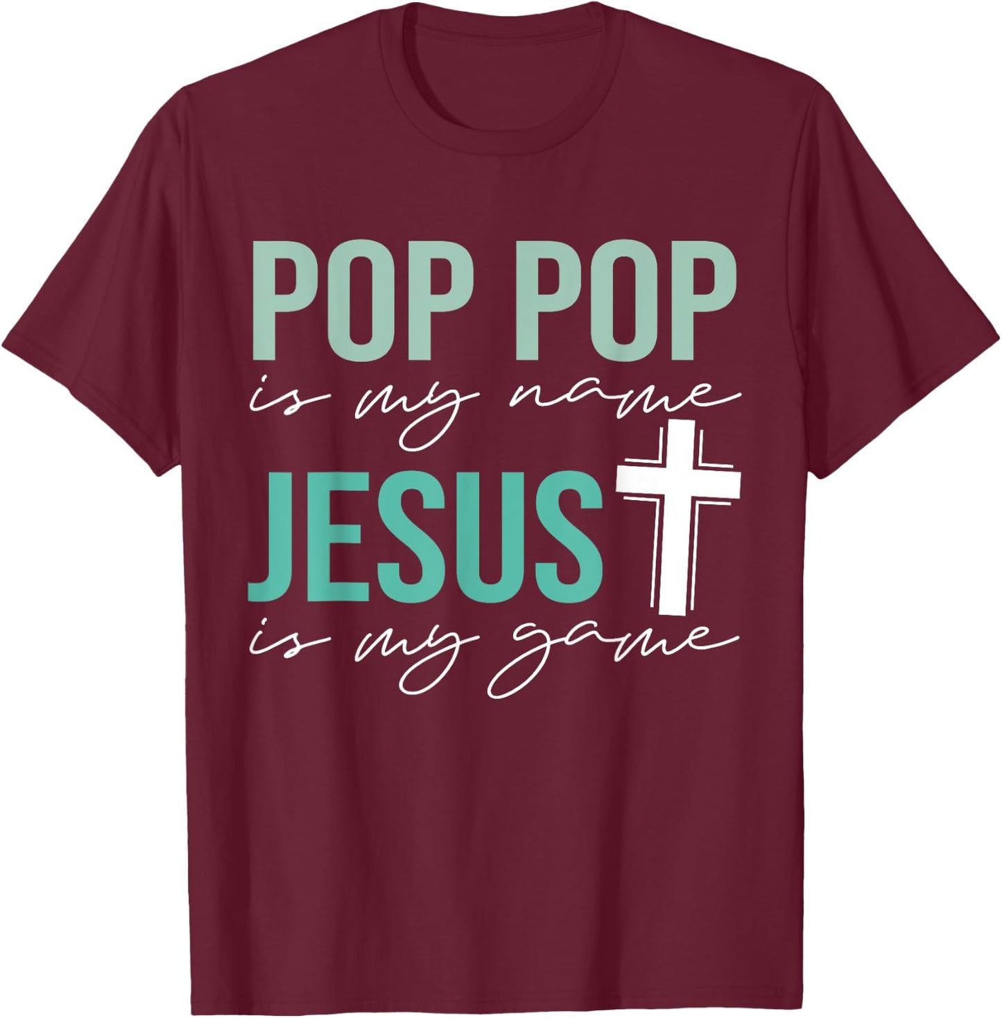 Pop Pop Is My Name Jesus Is My Game Christian Grandpa T-Shirt - T-Shirt | Maroon